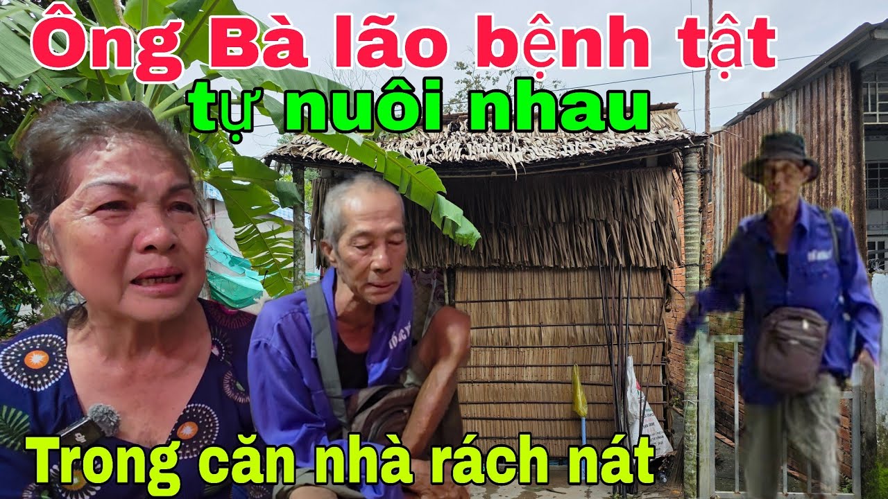 Ông Bà lão bệnh tật tự nuôi nhau trong căn nhà rách nát