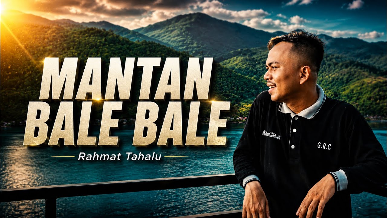 Rahmat Tahalu - MANTAN BALE BALE (Music Video)