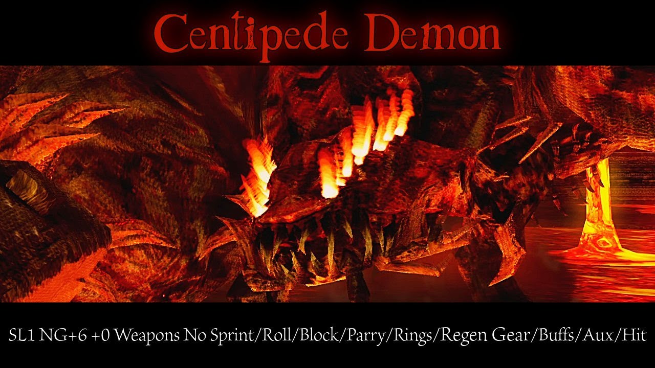 Centipede Demon [SL1 NG+6 +0 No Sprint/Roll/Rings/Regen Gear/Buffs/Aux/Hit]