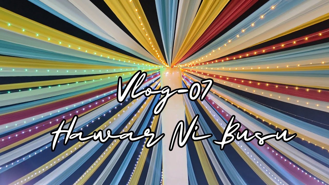 Vlog-07|Hawar Ni Busu
