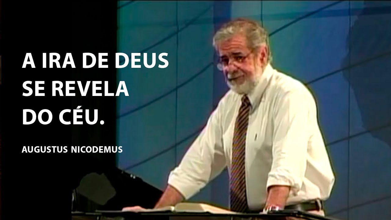 A Ira de Deus se revela do céu – Augustus Nicodemus