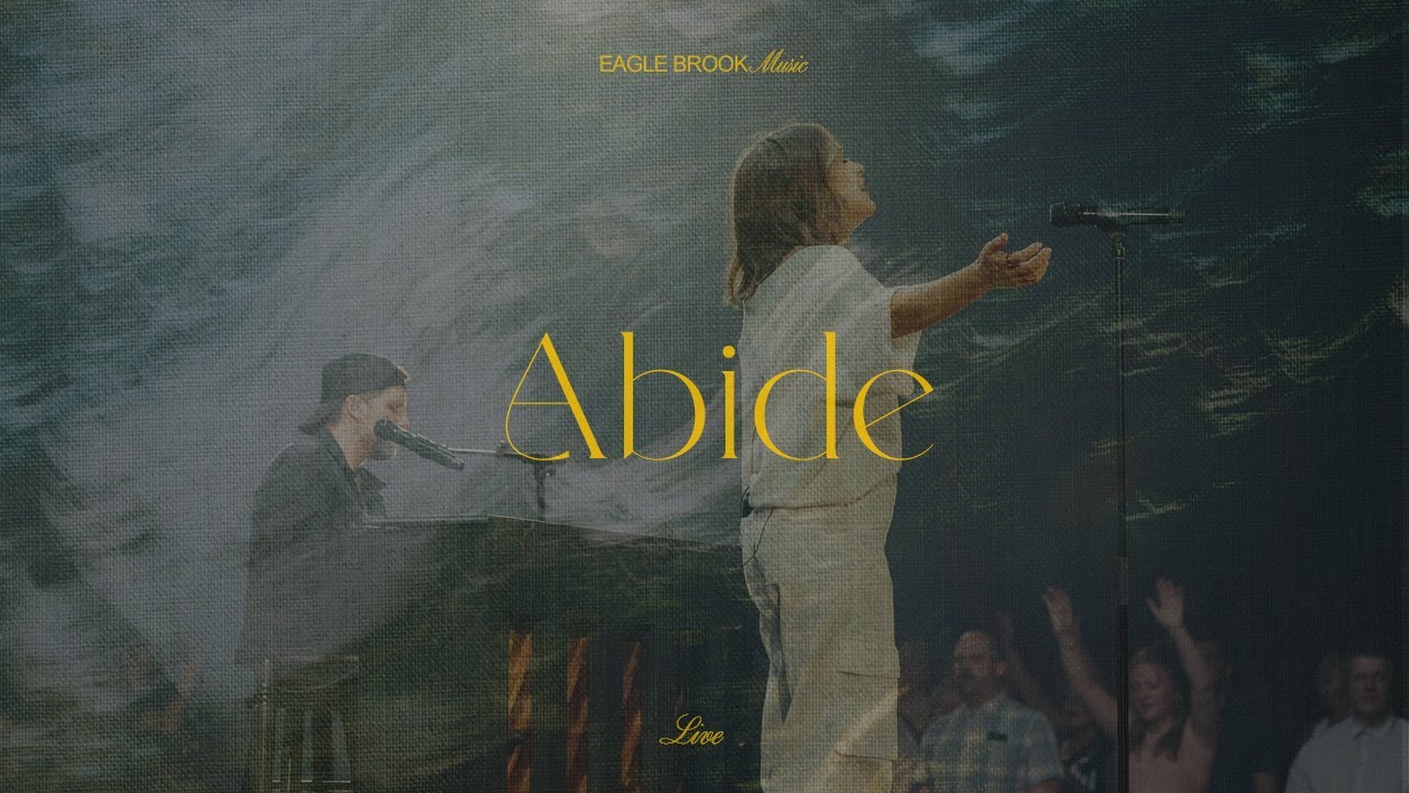 Abide (Live - The Lord Our God) // Eagle Brook Music