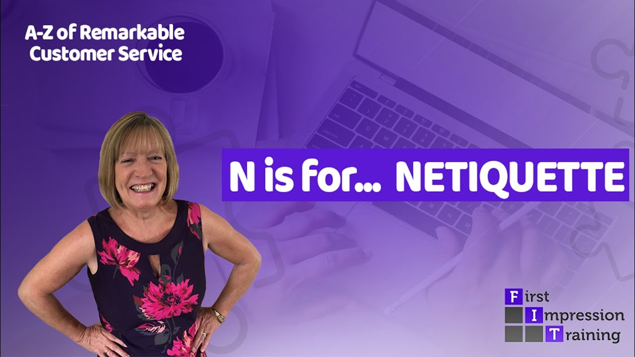 A-Z of Remarkable Customer Service: N is for Netiquette