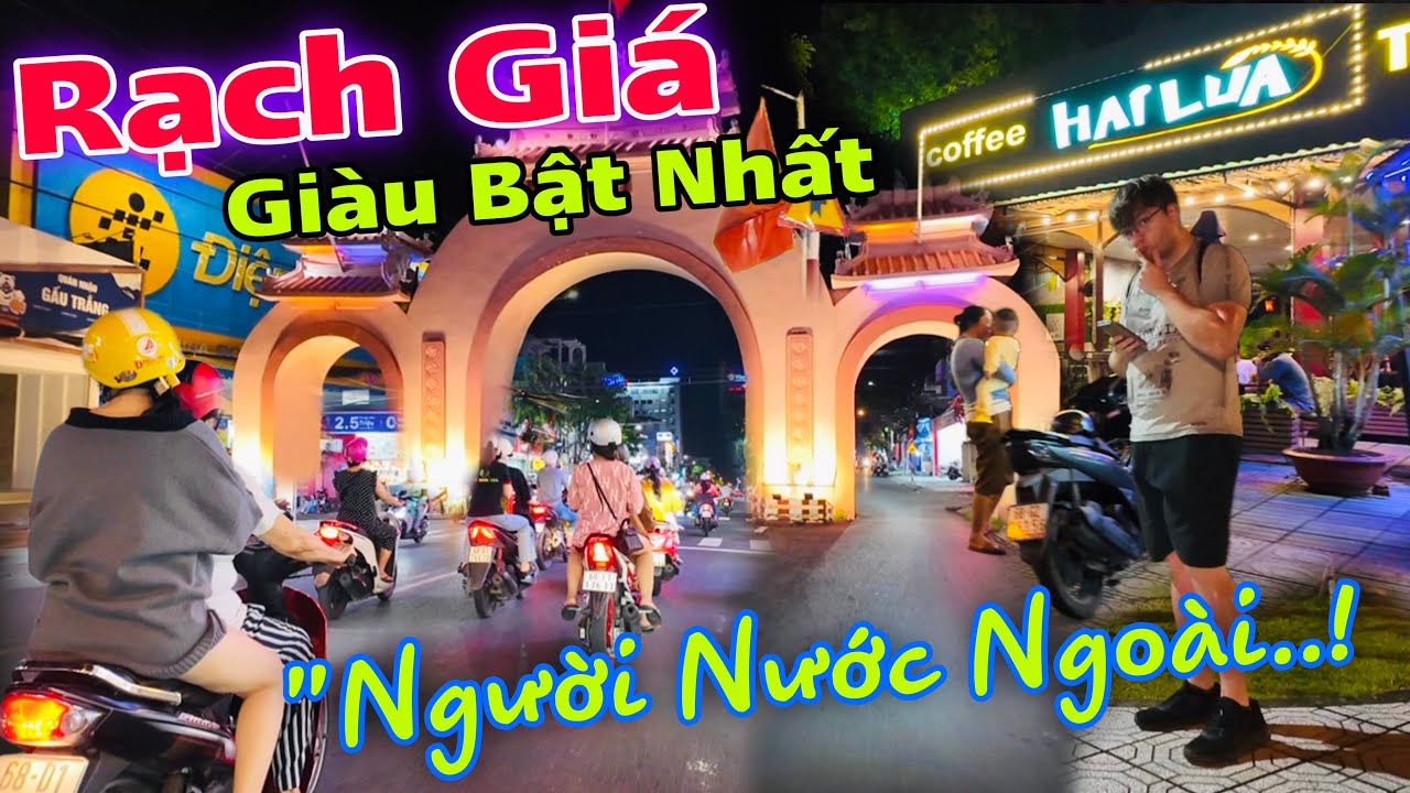 RẠCH GIÁ VỀ ĐÊM - Hàng Quán Đông Khủng Khiếp, Lần Đầu Tiên Nhìn Thấy Người Ngoài