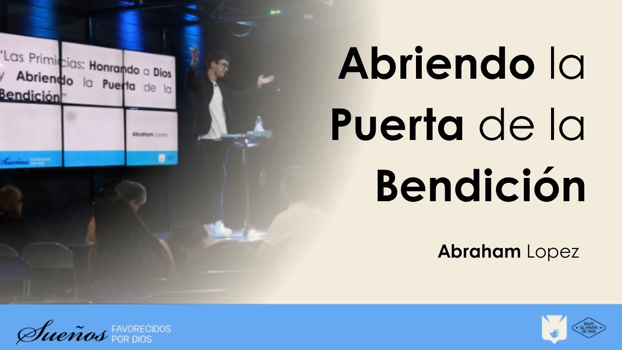 ¿Como abrir la puerta de la bendición? | Abraham López | Serie: Sueños Favorecidos por Dios 