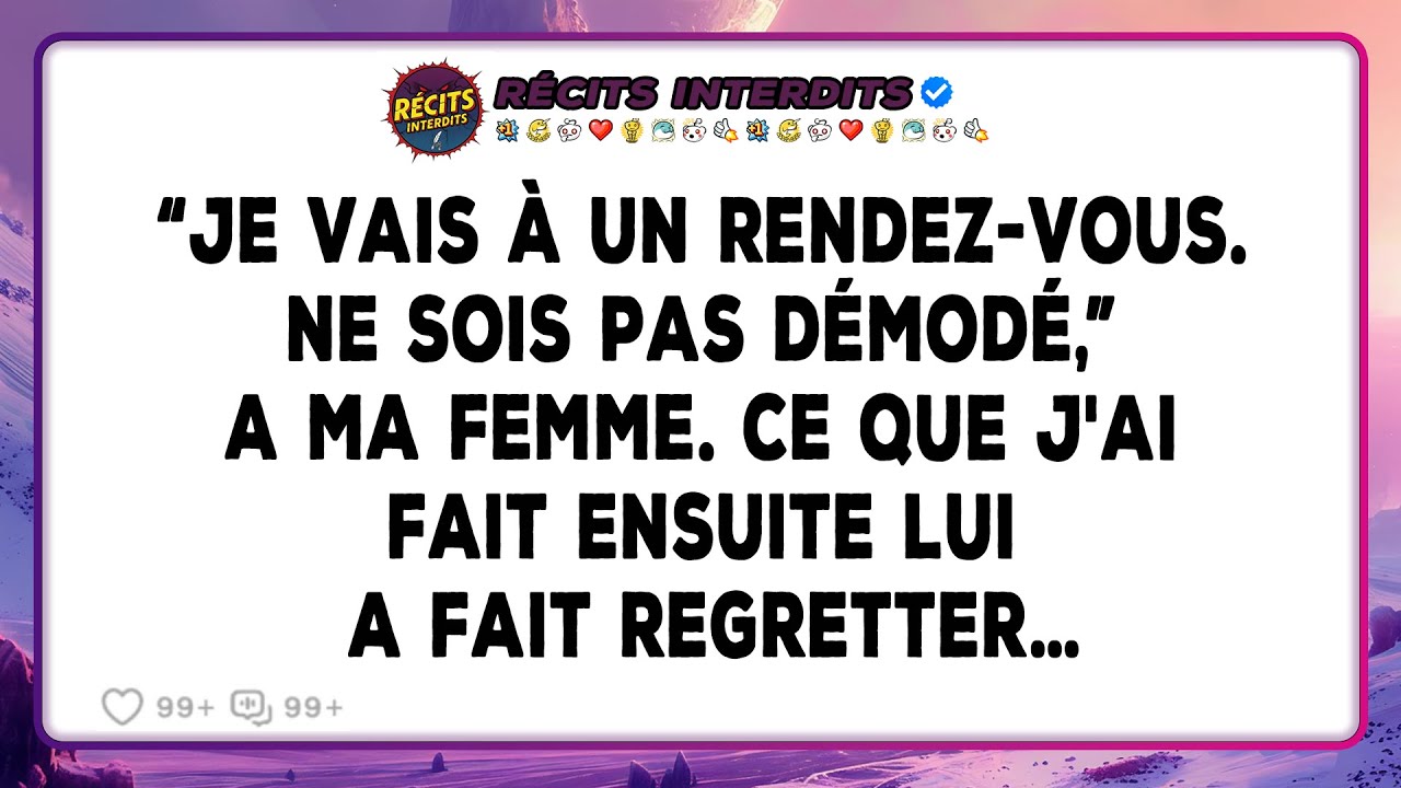 “Je Vais À Un Rendez-vous. Ne Sois Pas Démodé,” A Ri Ma Femme. Ce Que J'ai Fait Ensuite Lui A Fait…