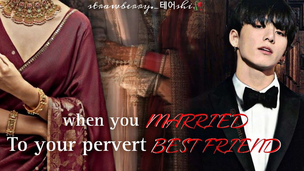 when you married to your pervert Best friend JEON JUNGKOOK ONESHOT FF #jungkookff #jkfanfiction #ff