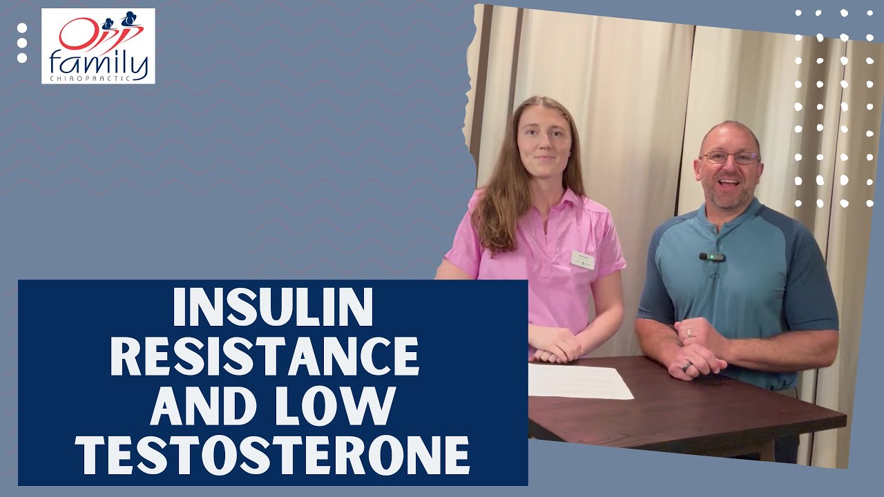Insulin resistance and Low Testosterone / Opp Family Chiropractic