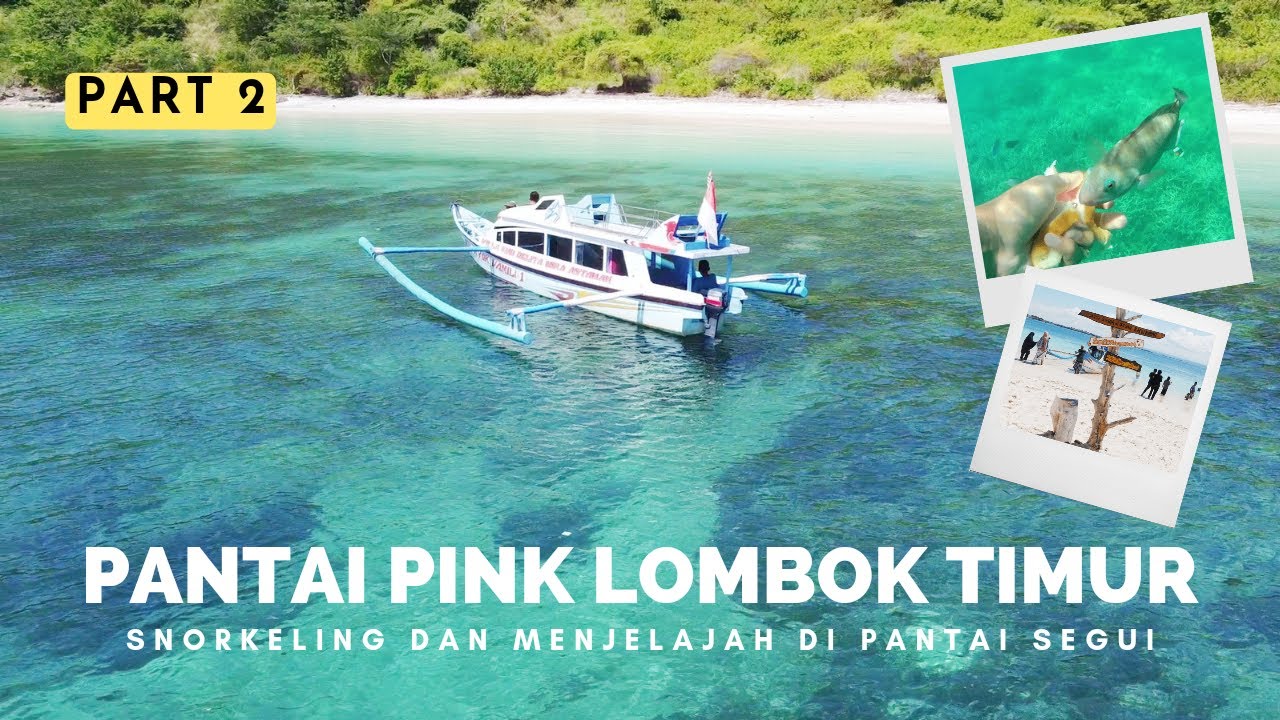 Pesona Pink Beach Lombok Nusa Tenggara Barat Part 2 | Snorkeling dan Menyusuri Pantai Segui