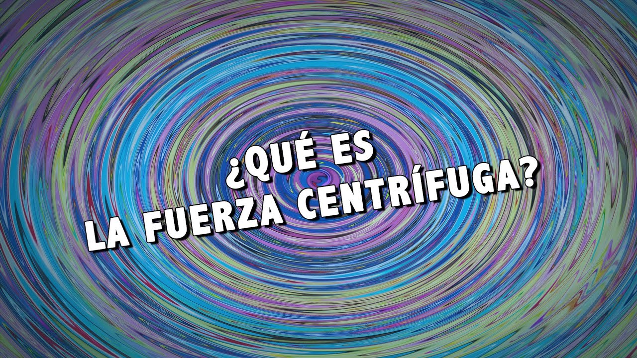 ¿Qué es la fuerza centrífuga?