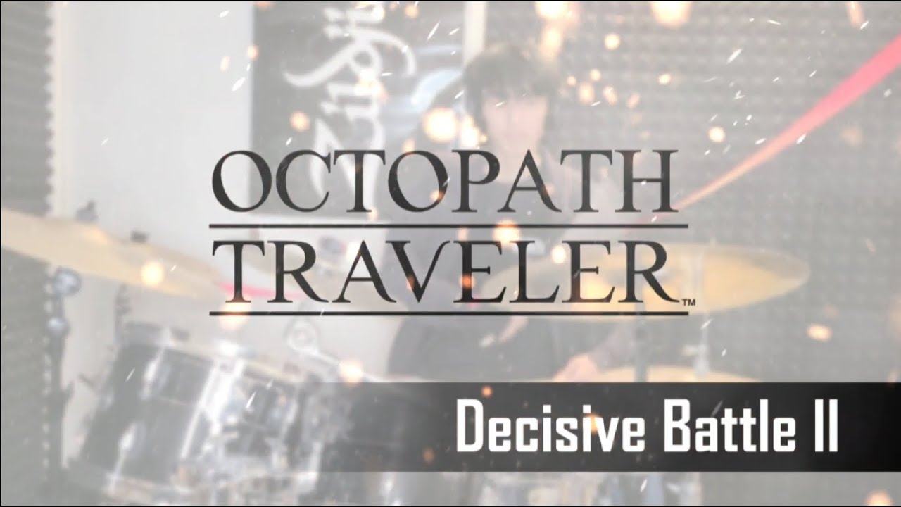 Decisive Battle II『Atticus Drums』- Octopath Traveler Drum Cover