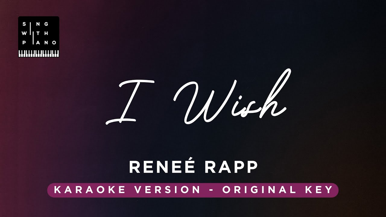 I wish - Reneé Rapp (Original Key Karaoke) - Piano Instrumental Cover with Lyrics