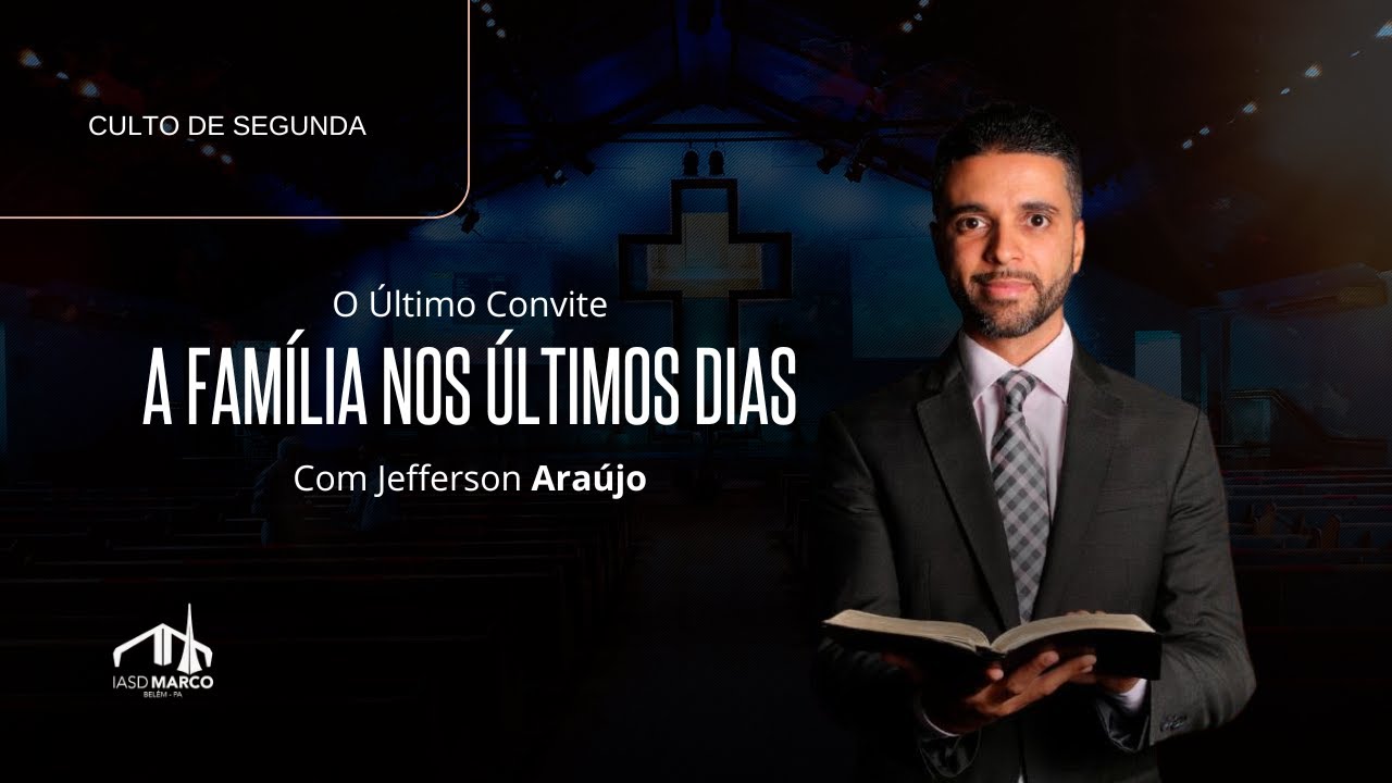 🔴 CULTO AO VIVO | O Último Convite | A família nos últimos dias | Jefferson Araújo | IASD Marco