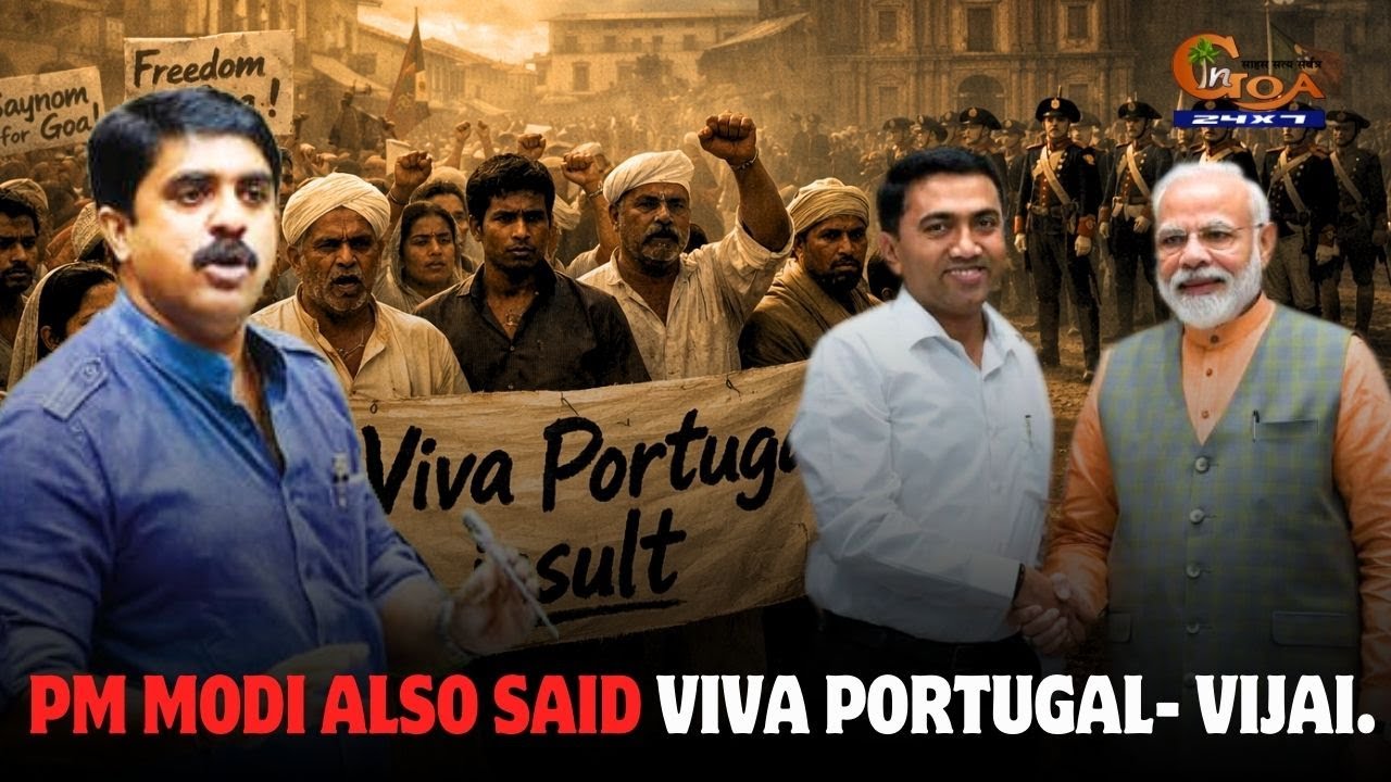 PM Modi also said Viva Portugal- Vijai. Says CM Sawant should question the Prime minister now