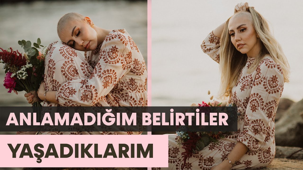Kanserseniz Nasıl Anlarsınız? Anlamadığım Belirtiler ve Yaşadıklarım