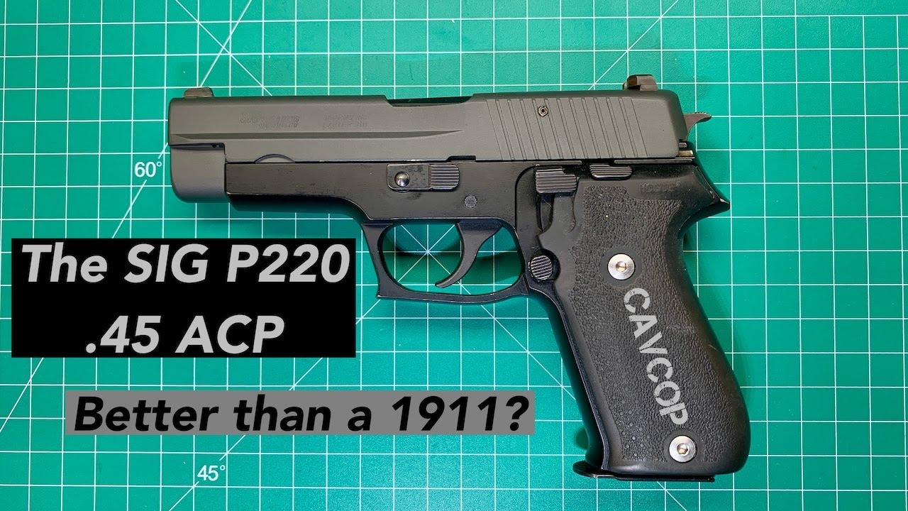 SIG P220, better than a 1911?