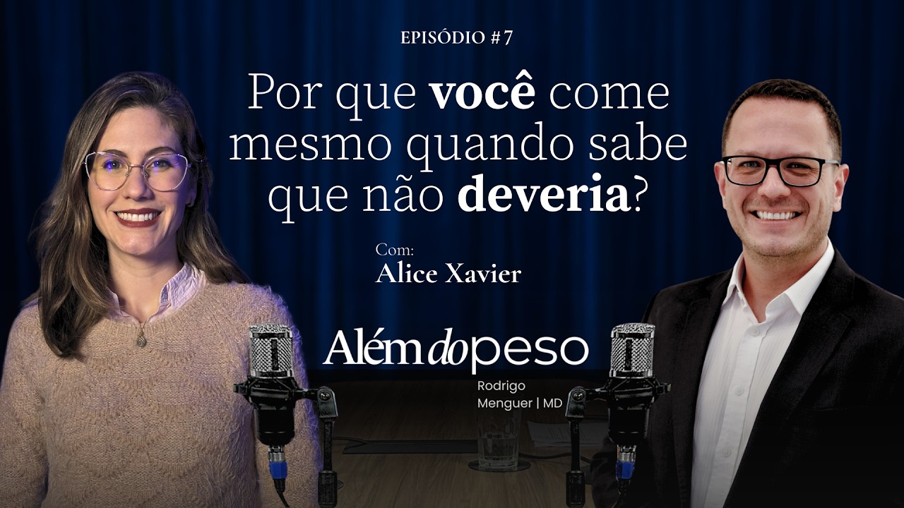 ALÉM DO PESO | Episódio 07 - Por que você come mesmo quando sabe que não deveria?