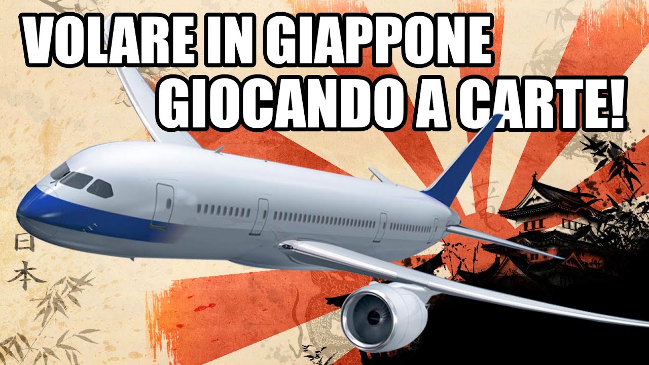 VOLARE IN GIAPPONE GIOCANDO A CARTE!