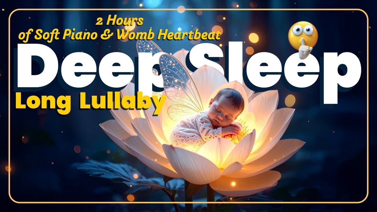 2 Hours Baby Deep Sleep Lullaby – Soft Mom Voice, Piano & Heartbeat Sounds