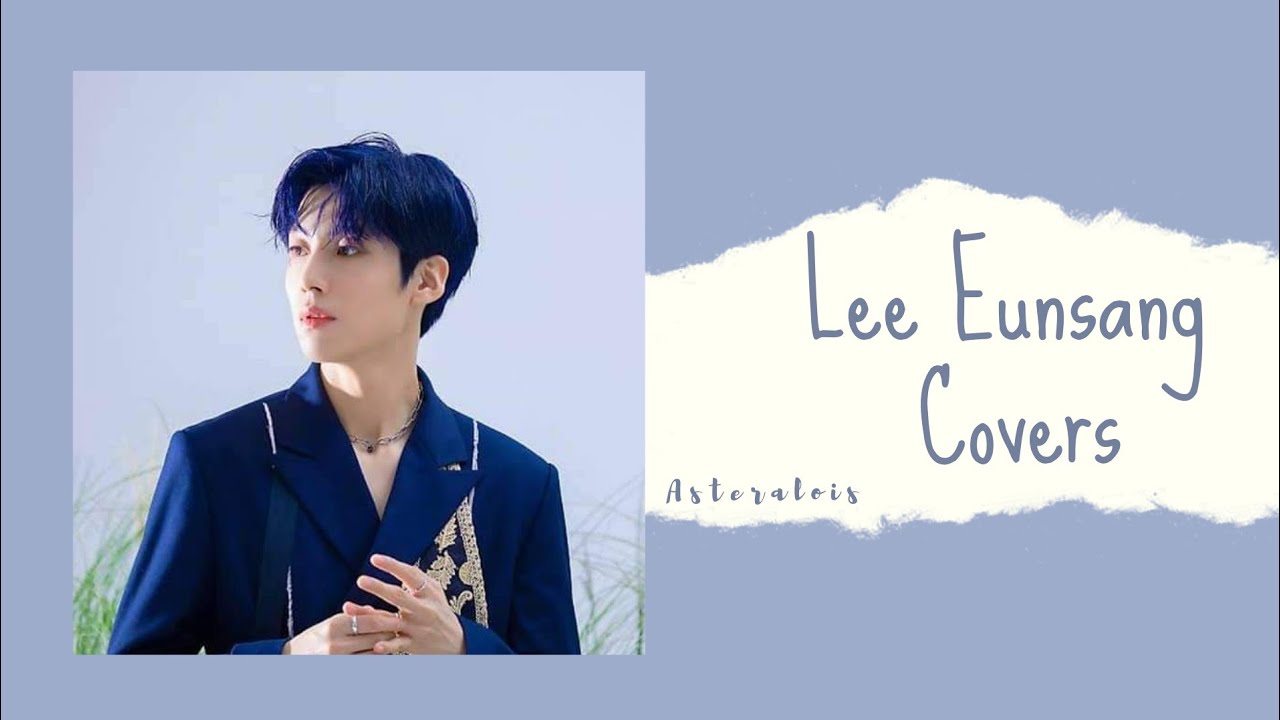 ♫︎ [Playlist] Lee Eunsang Covers Playlist