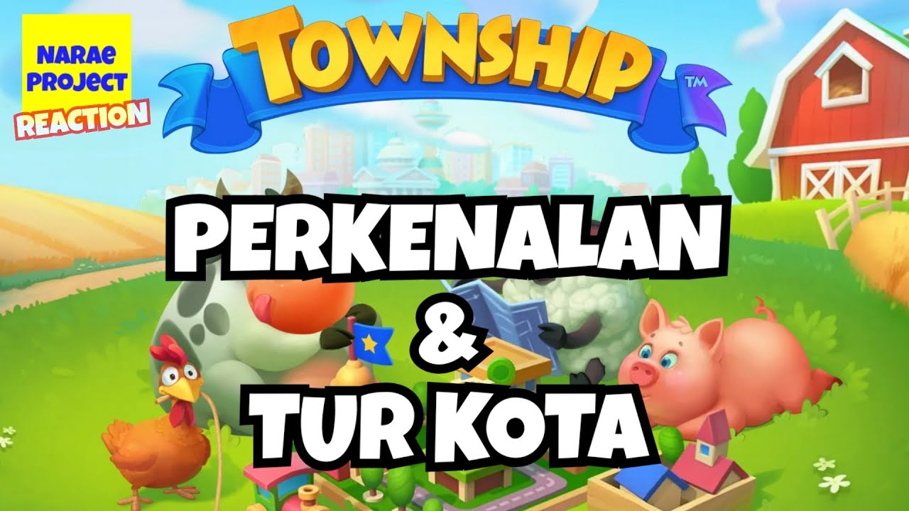 TOWNSHIP [Reaction] Level 75: Perkenalan & Tur Kota