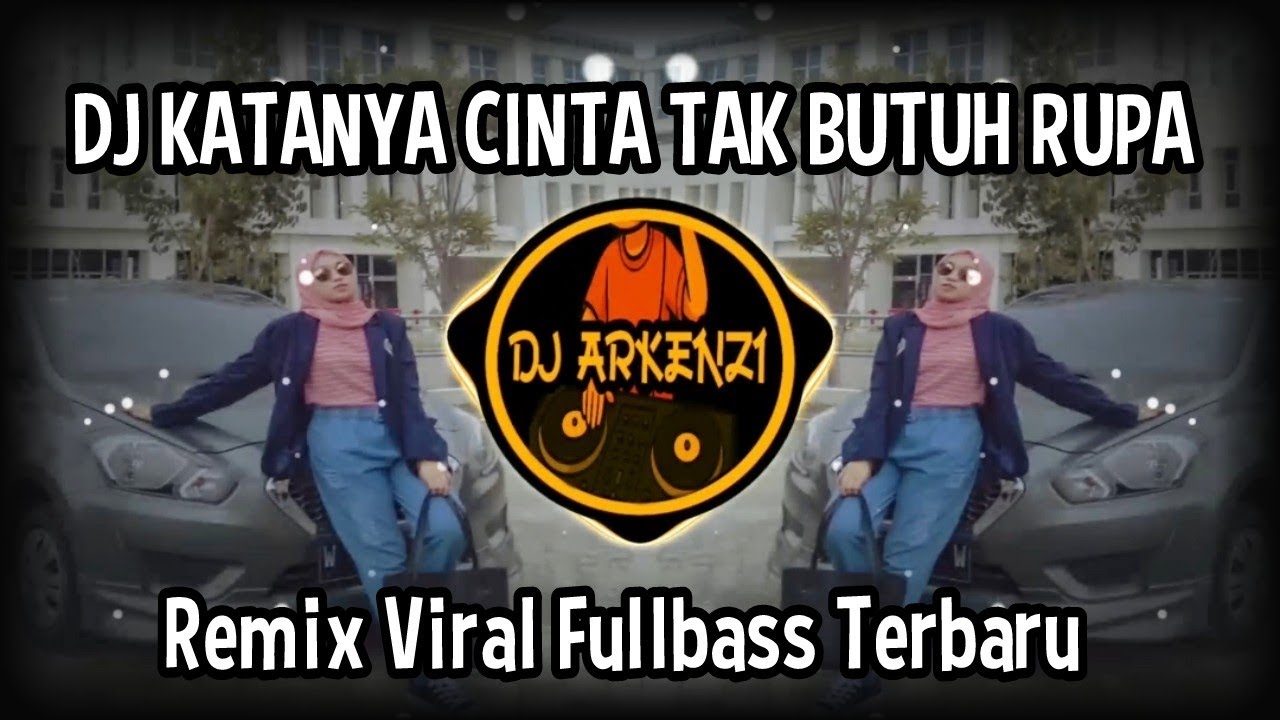 DJ KATANYA CINTA TAK BUTUH RUPA - REMIX VIRAL FULLBASS TERBARU