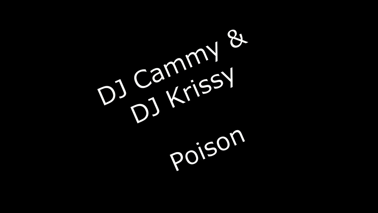 DJ Cammy & DJ Krissy - Poison