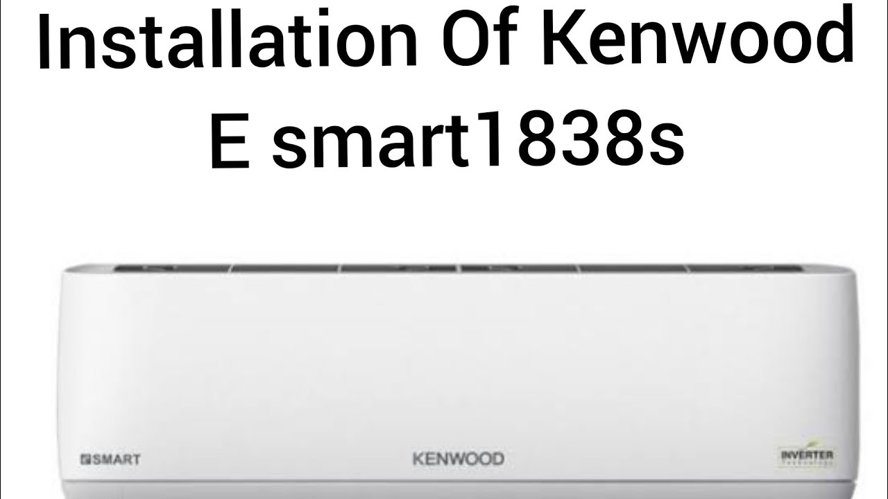 Installation of Kenwood KES-1838S eSmart Plus 1.5 Ton Full DC Inverter AC