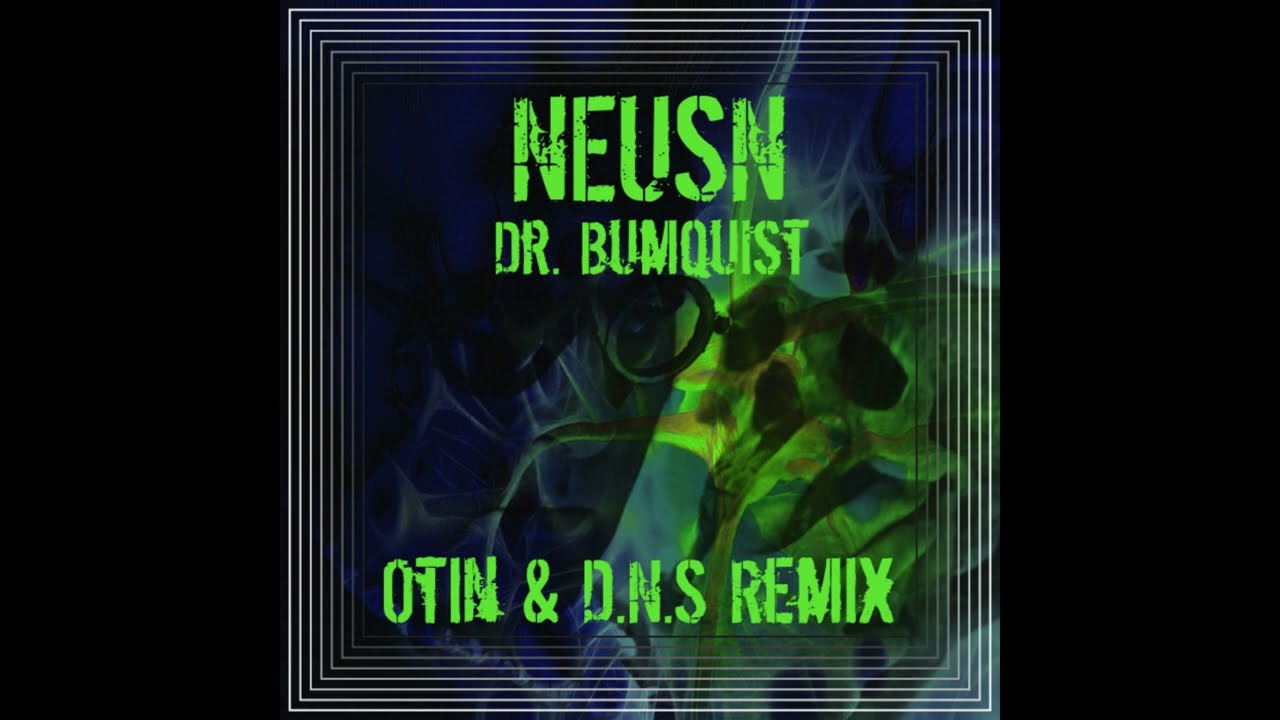 Neusn - Dr. Bumquist (Otin & D.N.S Remix)