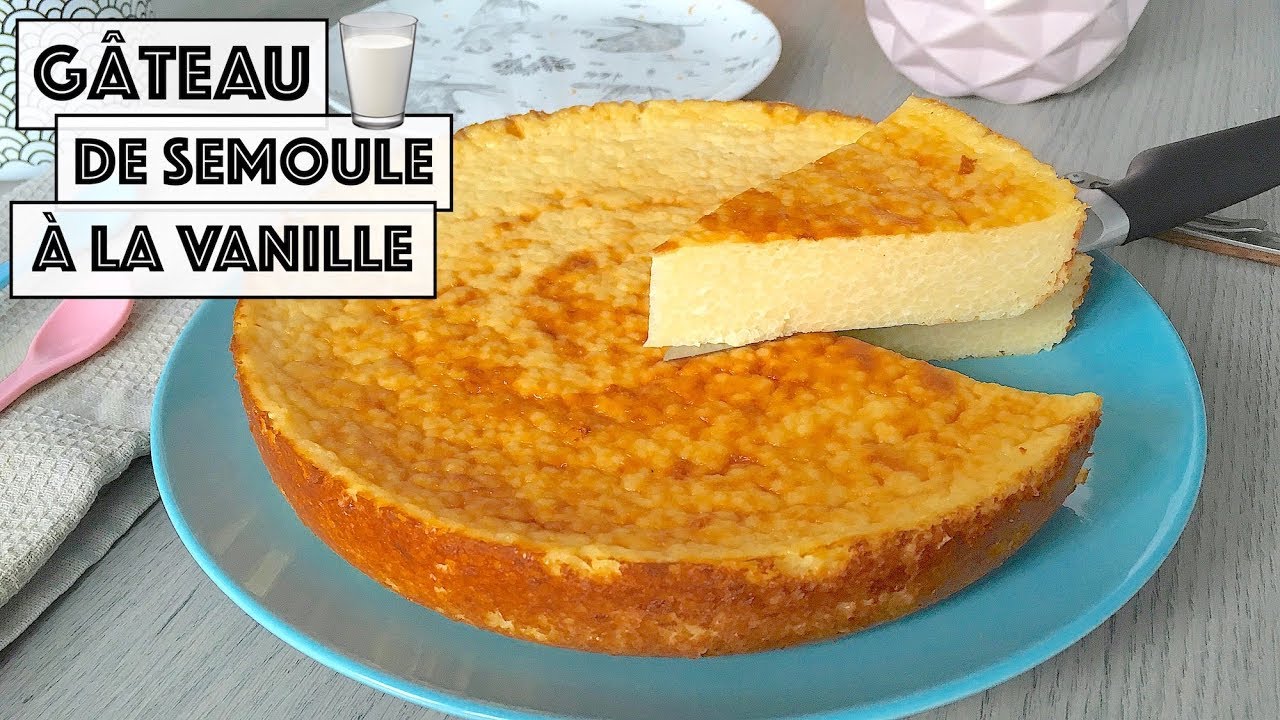 Recette - GÂTEAU DE SEMOULE À LA VANILLE