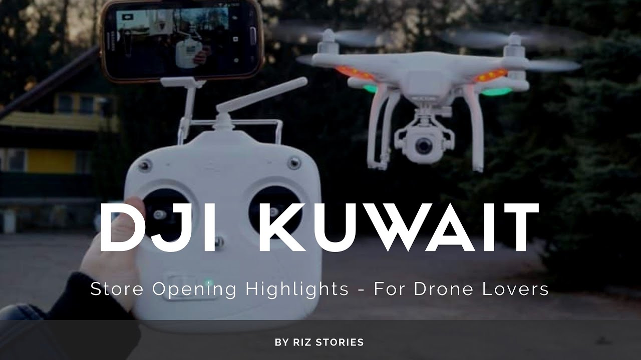 Opening DJI Kuwait Drone Store 2018