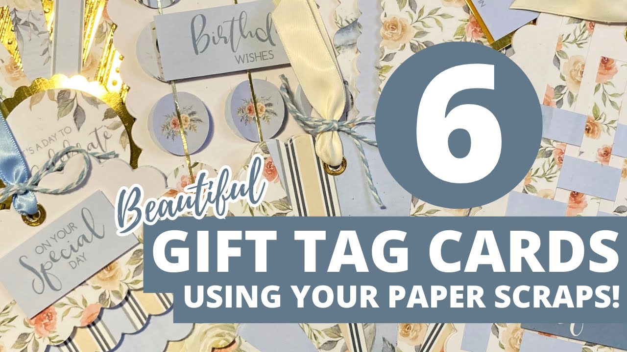 Use YOUR Scraps | 6 BEAUTIFUL Gift Tag Shaped Cards