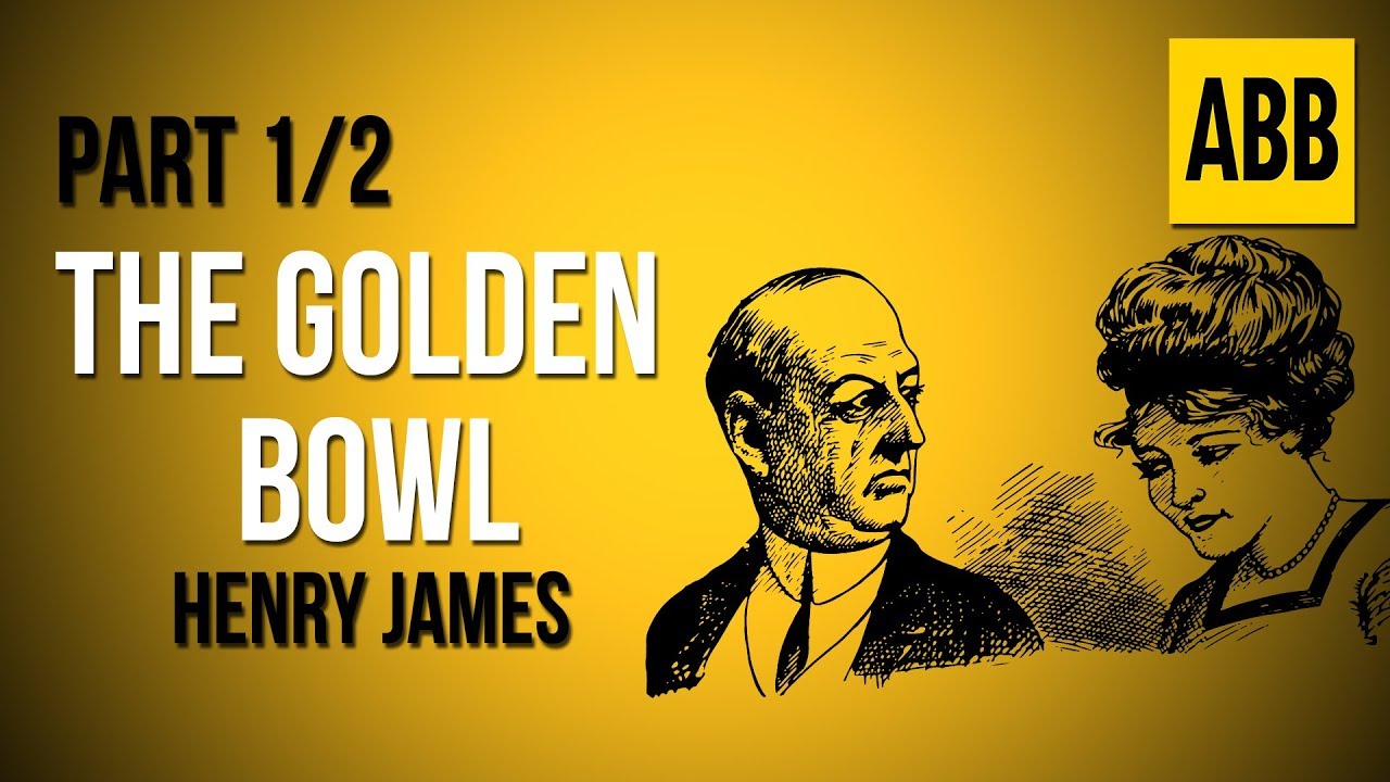 THE GOLDEN BOWL: Henry James - FULL AudioBook: Part 1/2