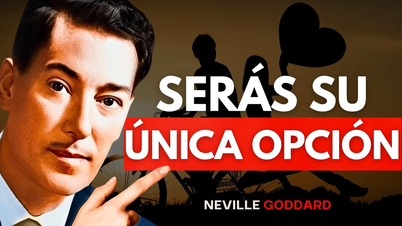SERÁS SU ÚNICA OPCIÓN Y NO TE CAMBIARÁ POR NADIE CON ESTOS PASOS | Ley de Atracción Neville Goddard