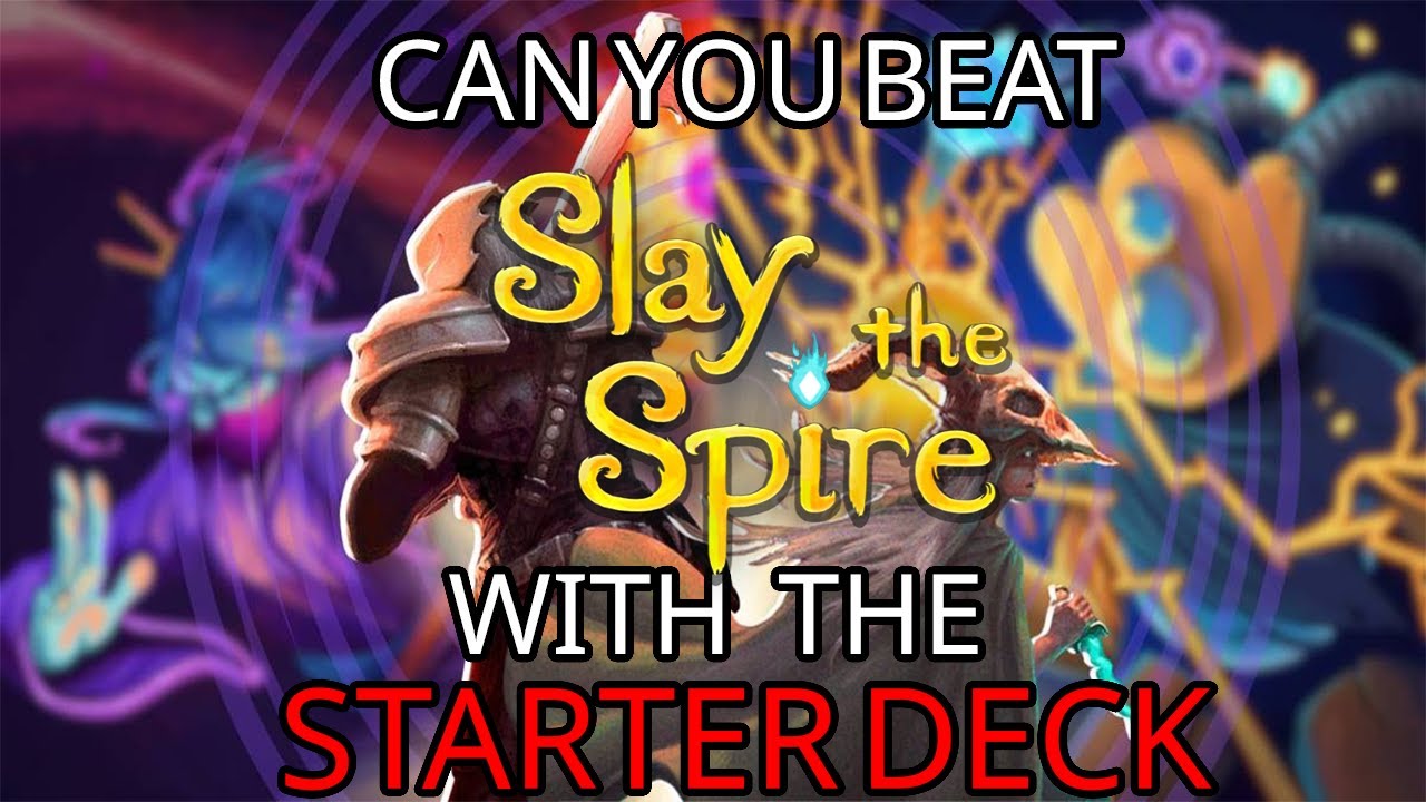 Can YOU beat Slay the Spire with ONLY the Starter Deck?