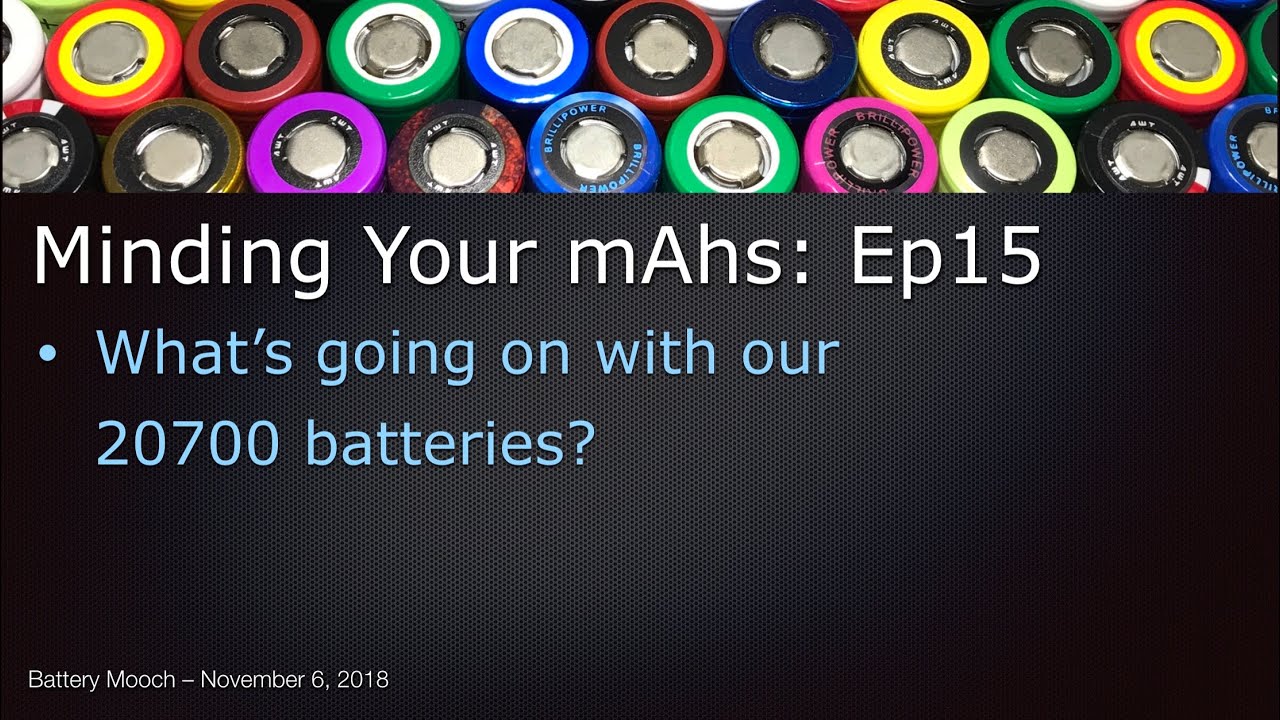Minding Your mAhs &ndash; Ep015 &ndash; What is going on with our 20700 batteries?