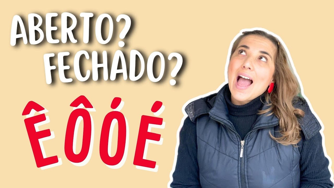 Como pronunciar as VOGAIS ABERTAS e FECHADAS em português — É, Ê, Ó e Ô