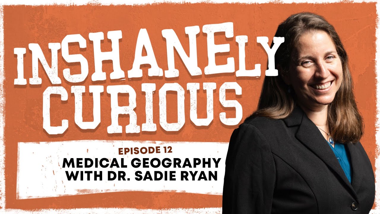 Medical Geography with Dr. Sadie Ryan | InShanely Curious Ep 12