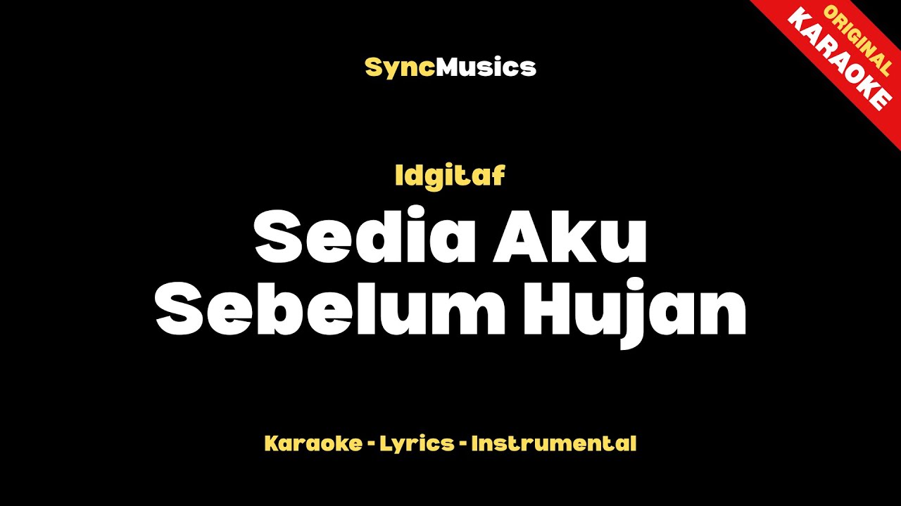 Idgitaf - Sedia Aku Sebelum Hujan | Karaoke - Lirik - Instrumental