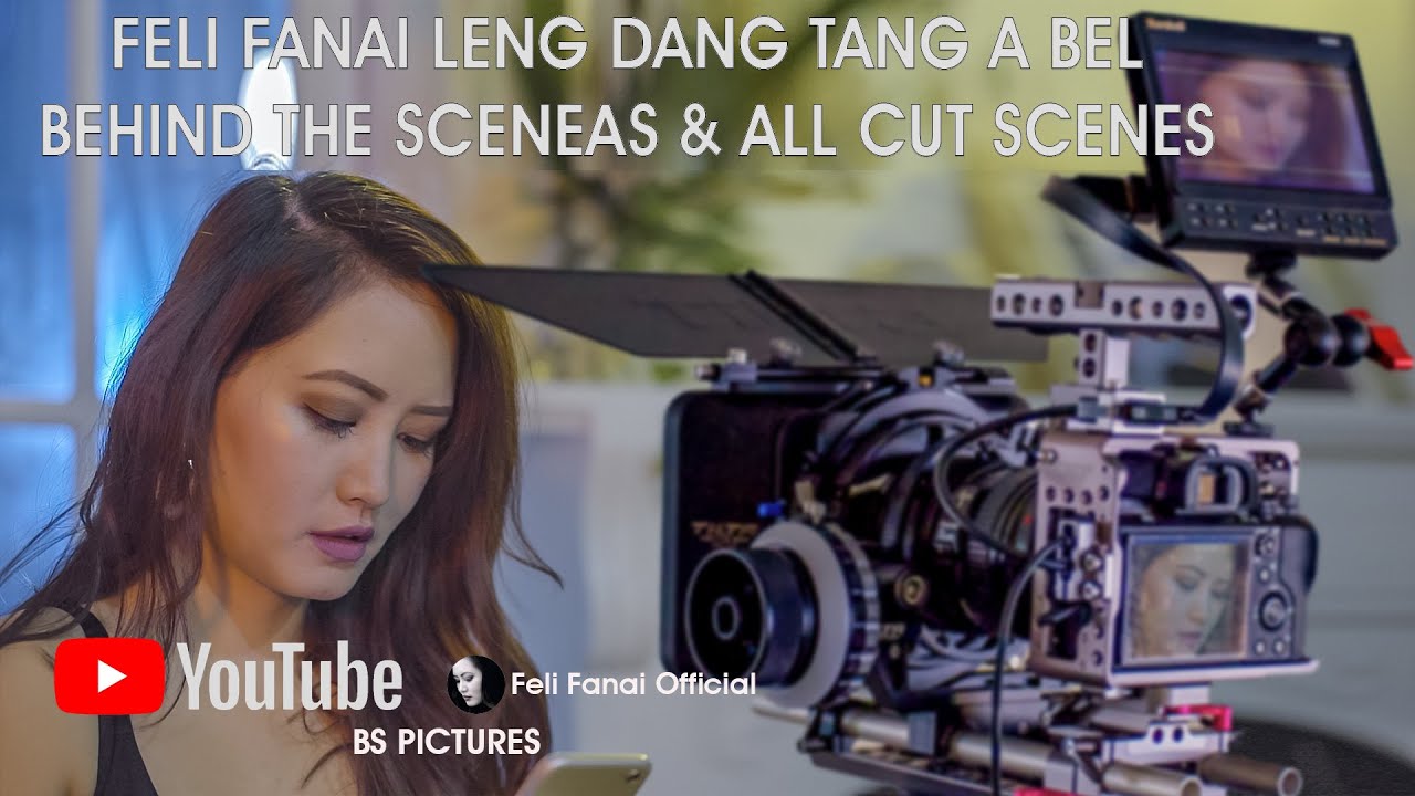 Feli Fanai Lengdang tang a bel behind the scenes & all cut scenes