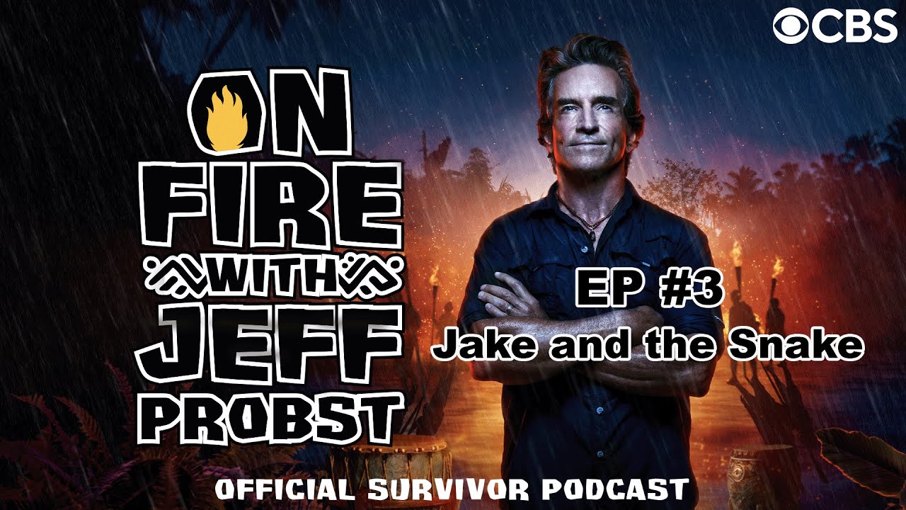 On Fire with Jeff Probst Podcast: Jake and the Snake | Survivor 49 Episode #3