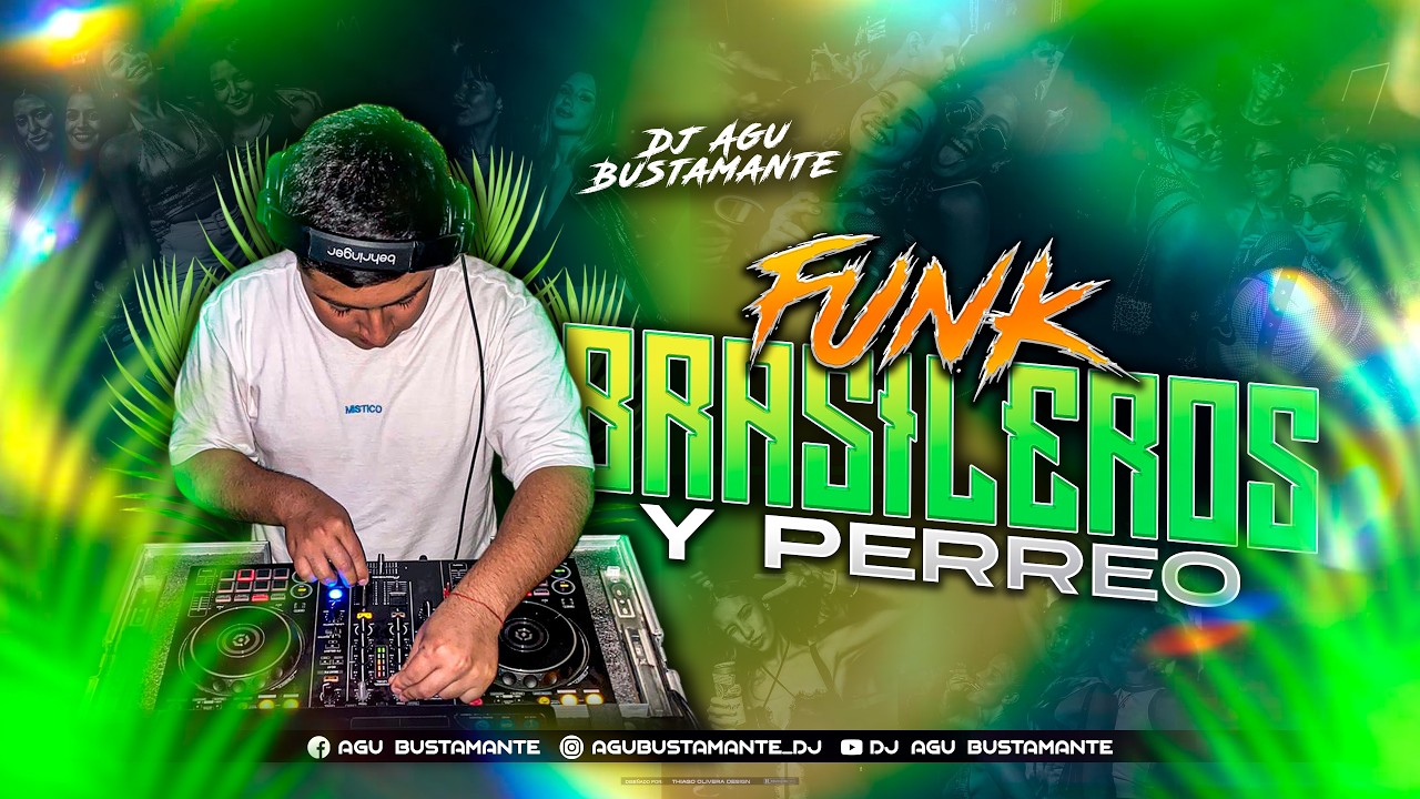 FUNK BRASILEROS & PERREO - DJ AGU BUSTAMANTE