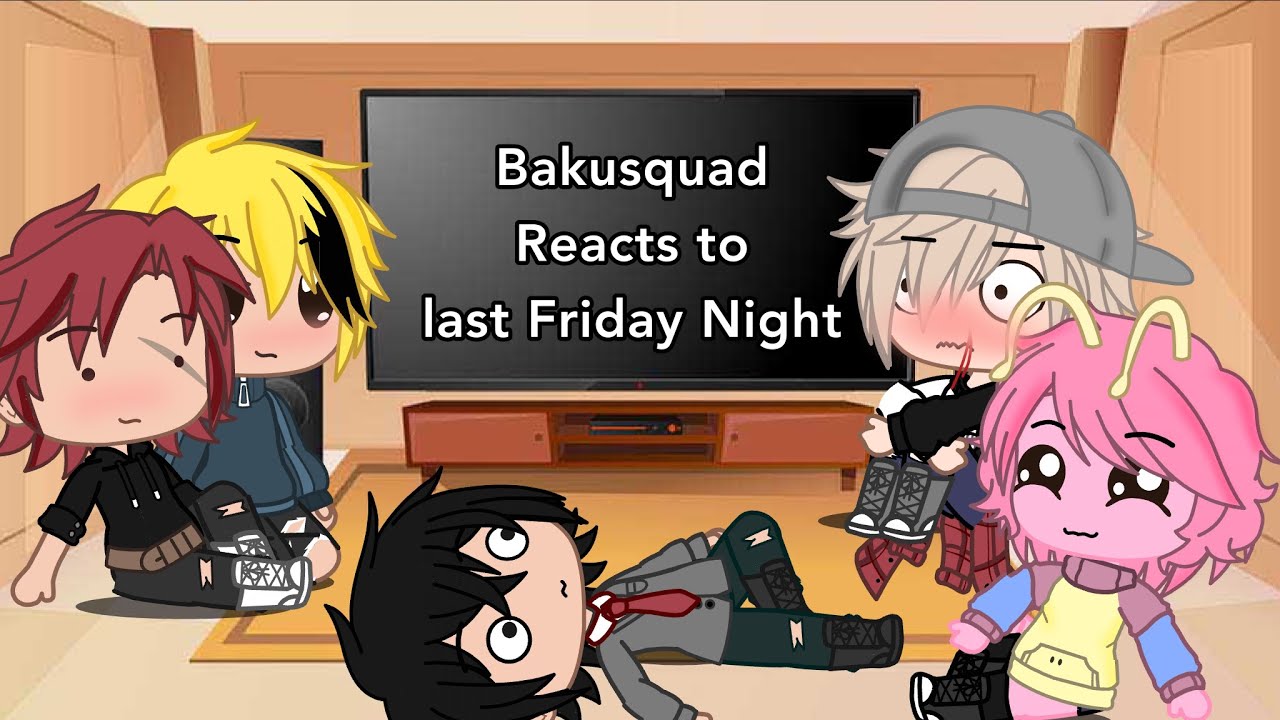 Bakusquad react to last Friday night