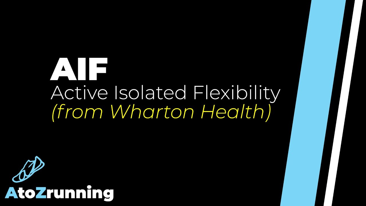Active Isolated Flexibility (AIF) Routine by Phil Wharton (presented by AtoZrunning)