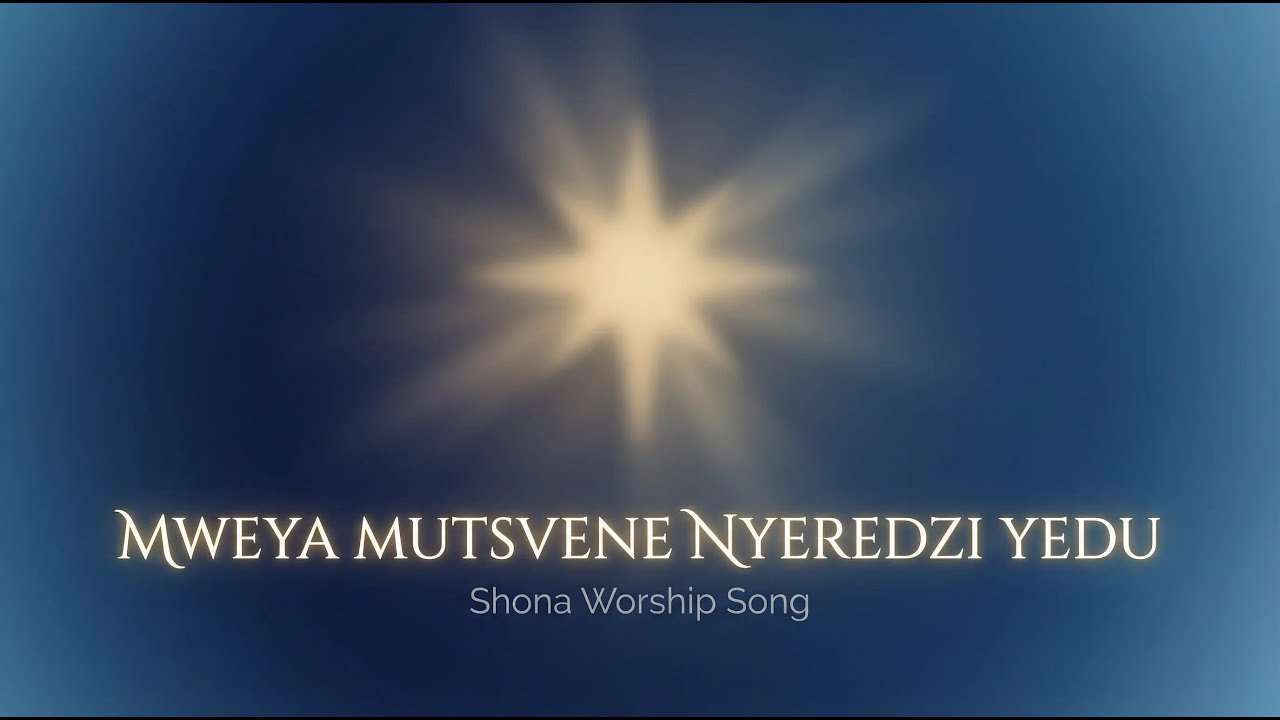 Mweya Mutsvene Nyeredzi Yedu - Shona Scripture-Inspired Worship Lyrics