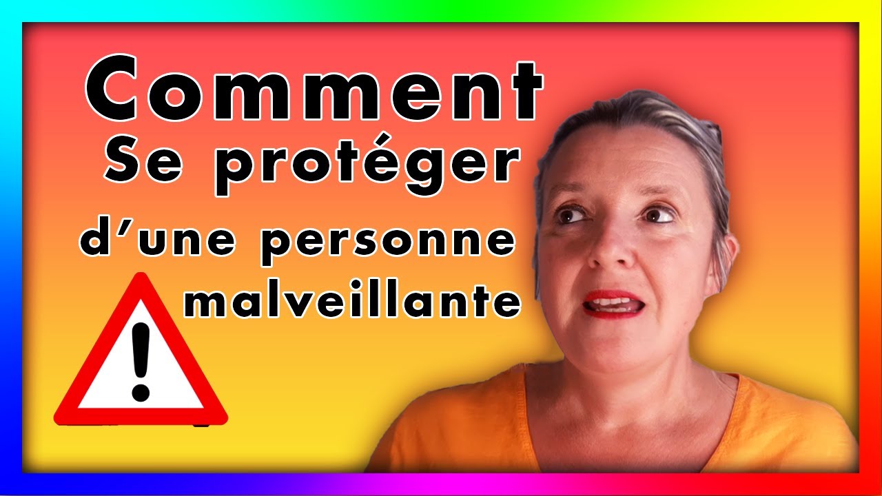 Comment Se Protéger D'une Personne Malveillante