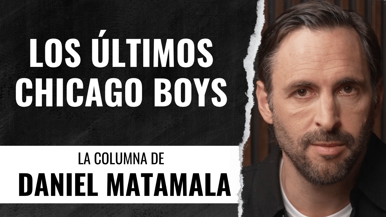 Los &uacute;ltimos Chicago Boys -  La columna de Daniel Matamala