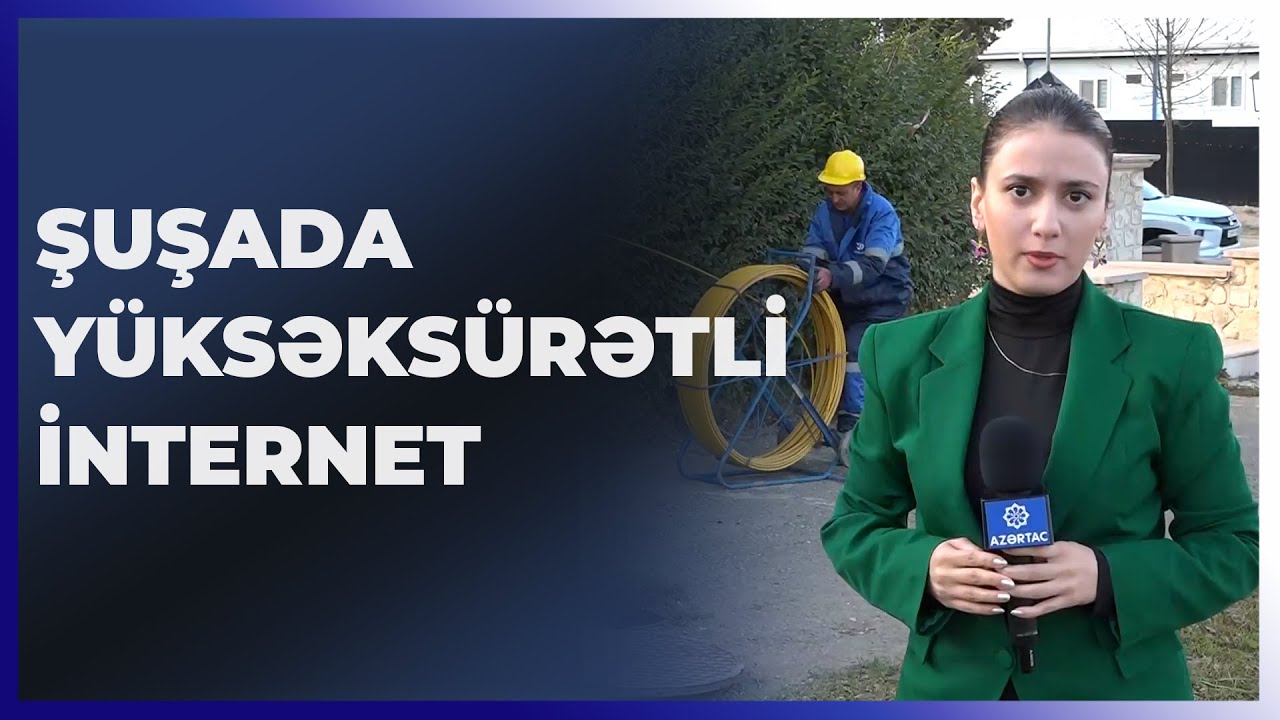 “Aztelekom” Şuşa şəhərini yüksəksürətli internetlə təmin edir