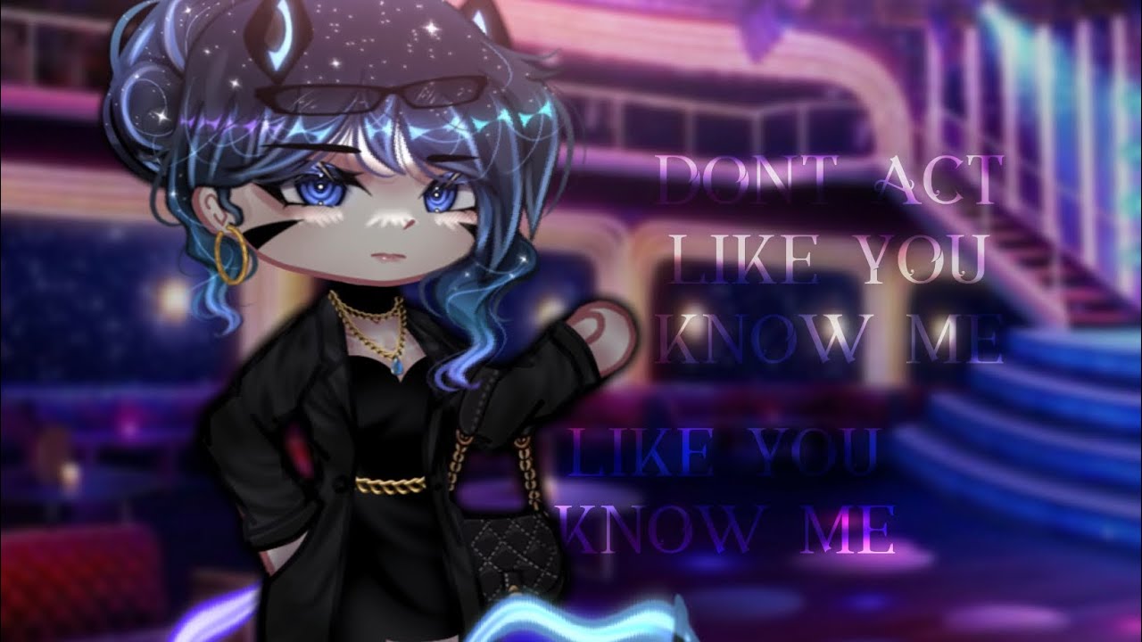 ❛ you dont know me • gacha life • meme • og • read desc ༉‧₊˚