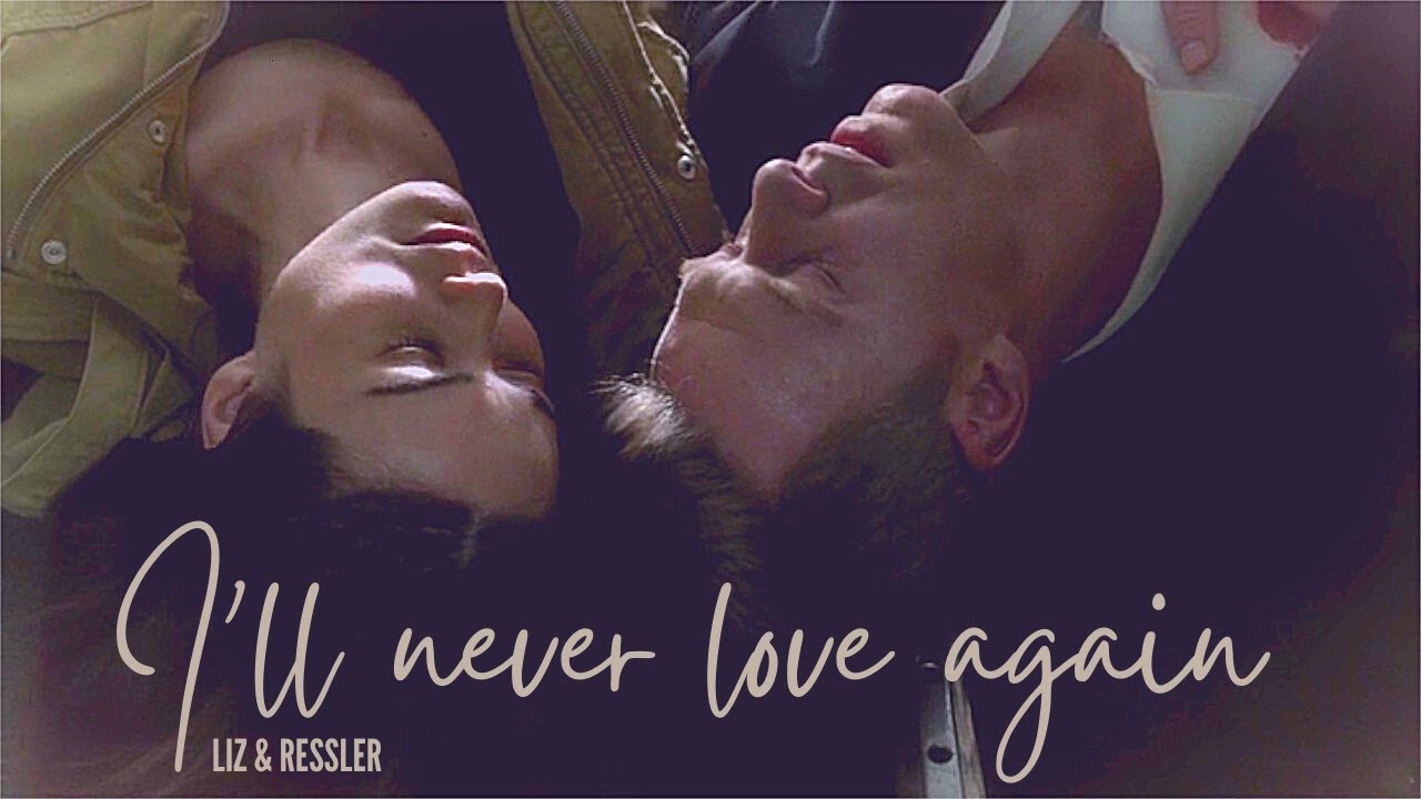 Liz + Ressler | I'll Never Love Again (+8x22)